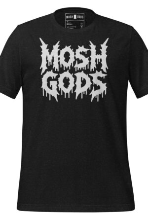MOSH GODS - UNISEX T-SHIRT - DRIP
